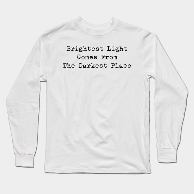 Brightest Light Comes From The Darkest Place (Black) Long Sleeve T-Shirt by Z1